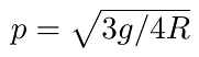 p=√(3g/4R)